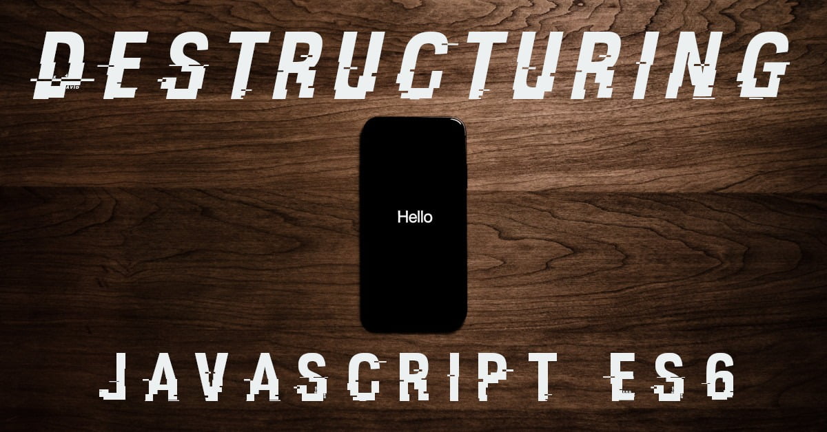 Intro To Destructuring JavaScript Objects And Arrays – Lucas Dev Notes